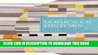 Read Now Logics of History: Social Theory and Social Transformation (Chicago Studies in Practices