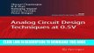 Read Now Analog Circuit Design Techniques at 0.5V (Analog Circuits and Signal Processing) Download