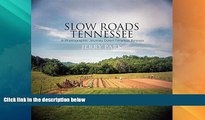 Big Deals  Slow Roads Tennessee: A Photographic Journey Down Timeless Byways  Best Seller Books