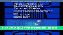 Read Now Frontiers in Electronics: Future Chips, Proceedings of the 2002 Workshop on Frontiers in