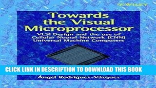 Read Now Towards the Visual Microprocessor: VLSI Design and the Use of Cellular Neural Network