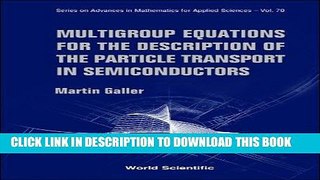 Read Now Multigroup Equations for the Description of the Particle Transport in Semiconductors