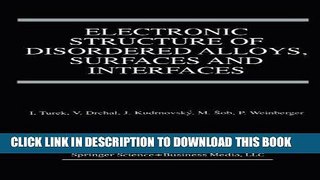Read Now Electronic Structure of Disordered Alloys, Surfaces and Interfaces Download Book