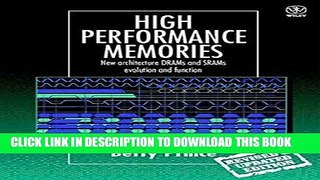 Read Now High Performance Memories: New Architecture DRAMs and SRAMs - Evolution and Function