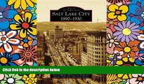 READ FULL  Salt Lake City:: 1890-1930 (Images of America)  READ Ebook Online Audiobook