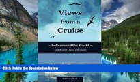 Must Have  Views from a Cruise: Solo around the World (Solo Travel Chronicles) (Volume 2)  READ
