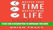 Ebook Master Your Time, Master Your Life: The Breakthrough System to Get More Results, Faster, in