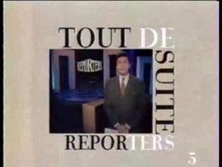 Tout de suite Reporters - La 5 - 1991