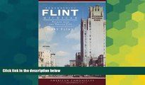 READ FULL  Remembering Flint, Michigan: Stories from the Vehicle City (American Chronicles)