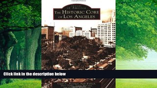 Books to Read  The Historic Core of Los Angeles (Images of America: California)  Full Ebooks Best