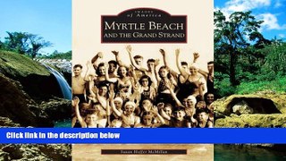 READ FULL  Myrtle Beach and the Grand Strand (SC) (Images of America)  READ Ebook Full Ebook