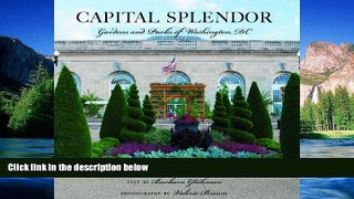 READ FULL  Capital Splendor: Parks   Gardens of Washington, D.C.  READ Ebook Full Ebook