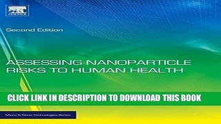 Read Now Assessing Nanoparticle Risks to Human Health, Second Edition (Micro and Nano