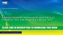 Read Now Assessing Nanoparticle Risks to Human Health, Second Edition (Micro and Nano