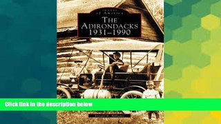 READ FULL  The Adirondacks 1931-1990  (NY)  (Images of America)  READ Ebook Full Ebook