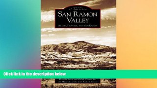READ FULL  San Ramon Valley:  Alamo,  Danville,  and San Ramon  (CA)  (Images of America)  READ