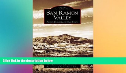 READ FULL  San Ramon Valley:  Alamo,  Danville,  and San Ramon  (CA)  (Images of America)  READ