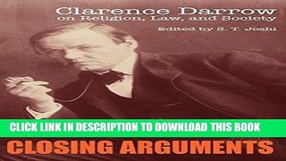 Read Now Closing Arguments: Clarence Darrow on Religion, Law, and Society PDF Book