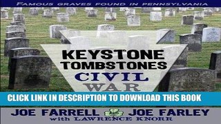 Read Now Keystone Tombstones Civil War: Famous Graves Found in Pennsylvania PDF Online