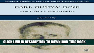 Read Now Carl Gustav Jung: Avant-Garde Conservative (Palgrave Studies in Cultural and Intellectual
