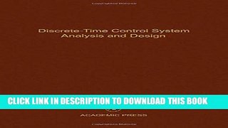 Read Now Discrete-Time Control System Analysis and Design, Volume 71: Advances in Theory and