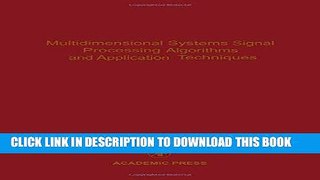 Read Now Multidimensional Systems Signal Processing Algorithms and Application Techniques, Volume