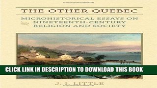 Read Now The Other Quebec: Microhistorical Essays on Nineteenth-Century Religion and Society