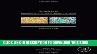 Read Now Advances in Imaging and Electron Physics, Volume 168: Optics of Charged Particle