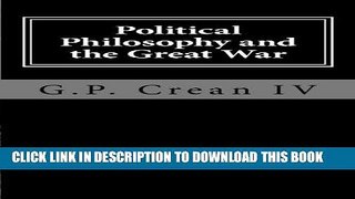 Read Now Political Philosophy and the Great War: An Intellectual Interpretation of the Origins of