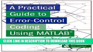 Read Now A Practical Guide to Error-Control Coding Using MATLAB PDF Book