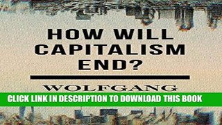 [PDF] How Will Capitalism End?: Essays on a Failing System Full Online