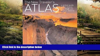 Must Have  The New Traveler s Atlas: A global guide to the places you must see in your lifetime