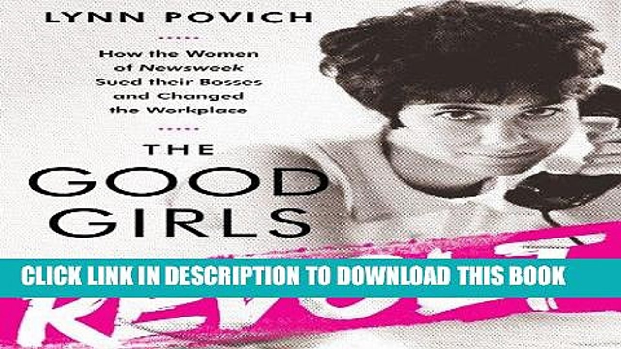 [PDF] The Good Girls Revolt: How the Women of Newsweek Sued their Bosses and Changed the Workplace