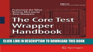 Read Now The Core Test Wrapper Handbook: Rationale and Application of IEEE Std. 1500TM (Frontiers