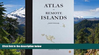 Must Have  Atlas of Remote Islands: Fifty Islands I Have Never Set Foot On and Never Will  READ