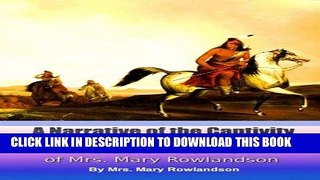 Read Now A Narrative of the Captivity and Restoration of Mrs. Mary Rowlandson (Great Classics)