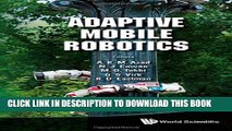 Read Now Adaptive Mobile Robotics: Proceedings of the 15th International Conference on Climbing