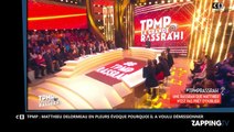 TPMP : Matthieu Delormeau en pleurs a voulu démissionner, les raisons dévoilées