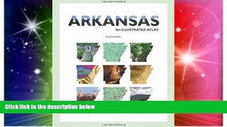 Must Have  Arkansas: An Illustrated Atlas  READ Ebook Full Ebook