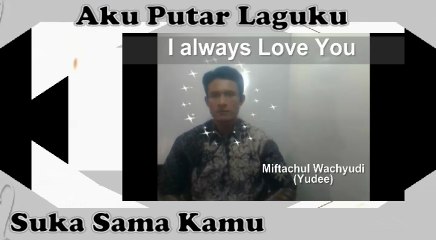 Rindu Mencumbu Bertemu / Rindu Sendu Kelu Aku Suka Kamu   - by Miftachul Wachyudi (Yudee)