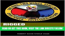 [EBOOK] DOWNLOAD RIGGED: Twelve Ways the Two-Party Tyranny Rigs the US Electoral System to Block
