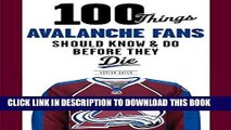 [PDF] 100 Things Avalanche Fans Should Know   Do Before They Die (100 Things...Fans Should Know)