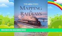 Big Deals  The Times Mapping the Railways: The Journey of Britain s Railways Through Maps from