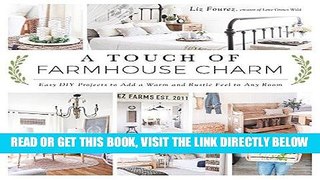 [EBOOK] DOWNLOAD A Touch of Farmhouse Charm: Easy DIY Projects to Add a Warm and Rustic Feel to