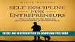 [EBOOK] DOWNLOAD Self-Discipline for Entrepreneurs: How to Develop and Maintain Self-Discipline as