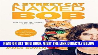 [EBOOK] DOWNLOAD A Street Cat Named Bob: And How He Saved My Life PDF