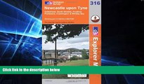Must Have  Exp 316 Newcastle Upon Tyne (Explorer Maps) (OS Explorer Map)  READ Ebook Full Ebook