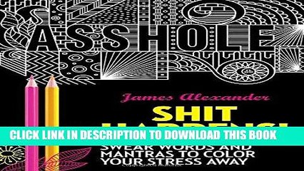 [PDF] Shit Happens!: Swear Words and Mantras to Color Your Stress Away (Adult Coloring Books) Full