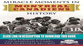 [PDF] Miracle Moments in Montreal Canadiens History: The Turning Points, The Memorable Games, The