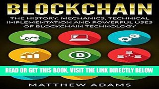 [EBOOK] DOWNLOAD Blockchain: The History, Mechanics, Technical Implementation And Powerful Uses of